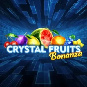 Crystal Fruits Bonanza